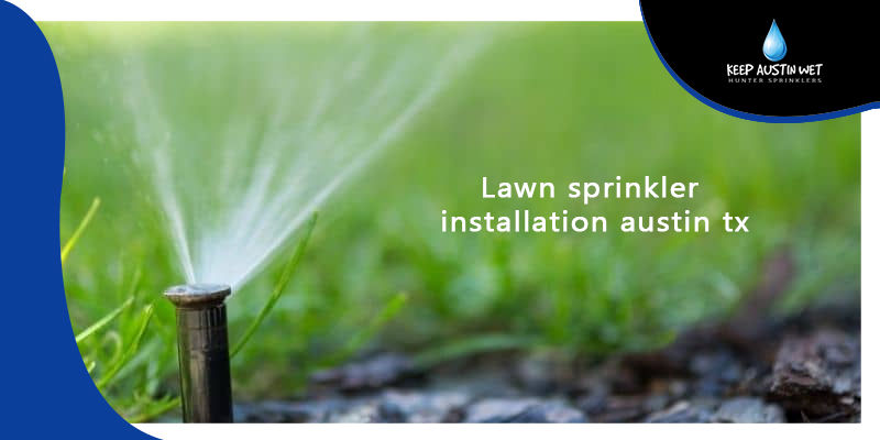 Lawn Sprinkler Installation Service – 6 Things That Matter the Most