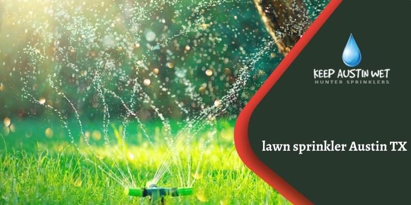 lawn sprinkler Austin TX, lawn irrigation Austin TX