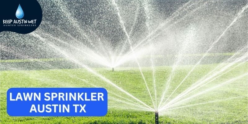 Expert Lawn Sprinkler Installation Austin TX